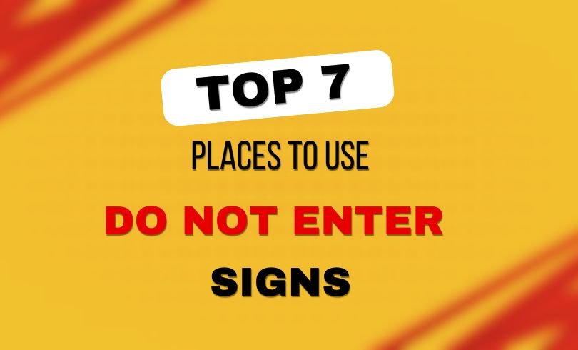 Top 7 Places to Use Do Not Enter Signs
